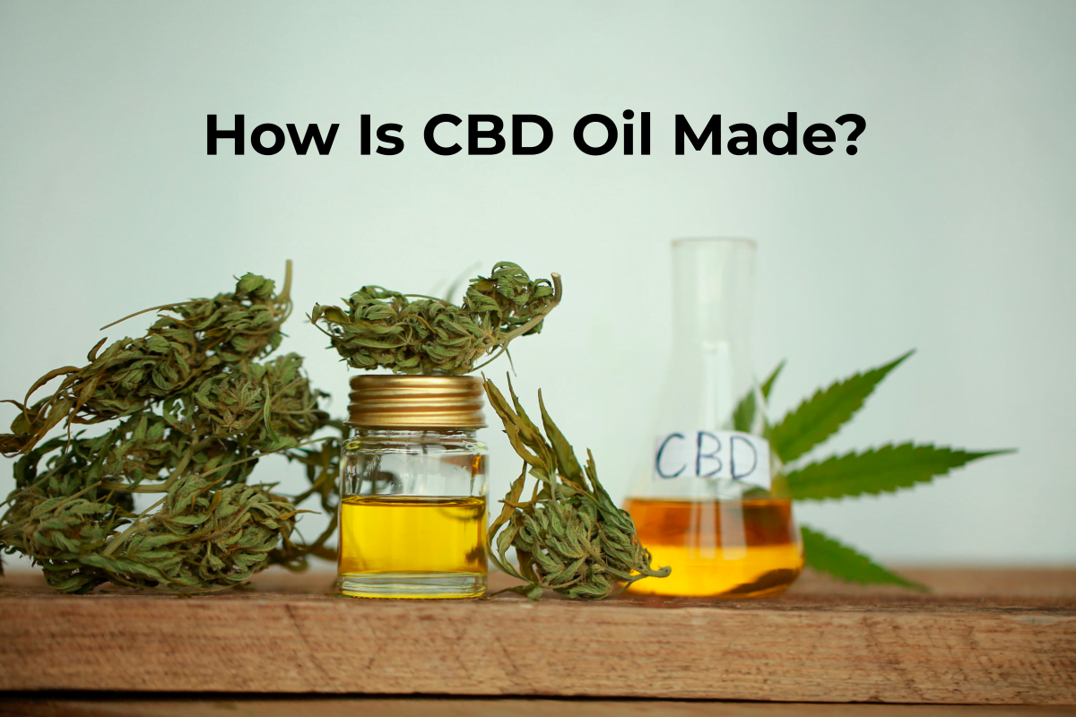 How Is CBD Oil Made?